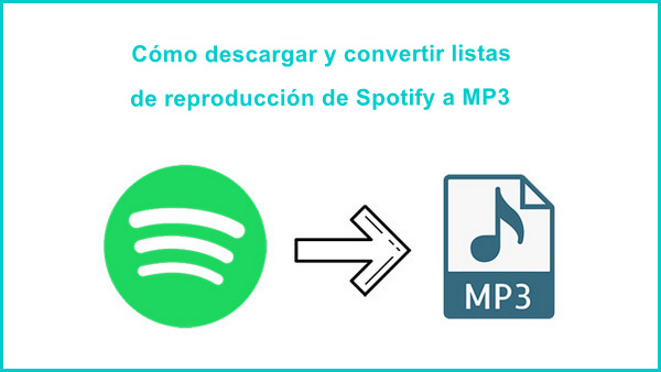Cómo descargar y convertir listas de reproducción de Spotify a MP3 |
